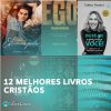 foto com capas de livros e legenda 12 melhores livros cristãos