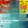 foto de capas de livros com legenda 10 livros sobre filosofia