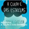 resenha a culpa é das estrelas