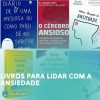 foto capa com legenda melhores livros para lidar com a ansiedade