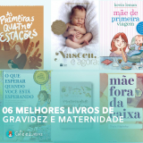 Os 6 Melhores Livros Sobre Gravidez e Maternidade Para Grávidas