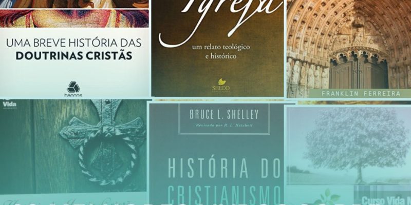 Os 9 Melhores Livros Para Conhecer e Estudar a História da Igreja