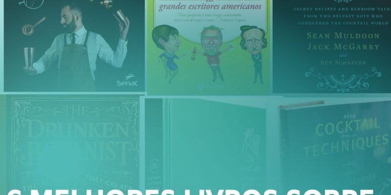 Coquetelaria: Os 6 Melhores Livros Sobre a Arte de Fazer Drinks