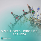 Os 5 Melhores Livros de Realezas Modernas Para Se Encantar
