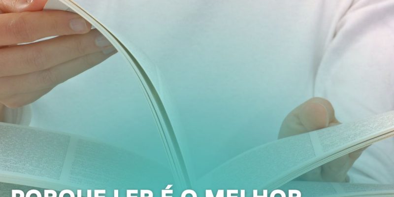 Por Que Ler é o Melhor Hábito que Você Pode Adquirir na Sua Vida?