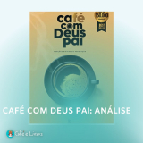 Café com Deus Pai, a Chave para a sua Mudança de Vida – O que achei?
