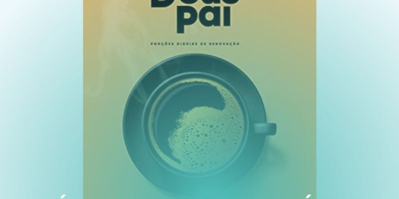 Café com Deus Pai, a Chave para a sua Mudança de Vida – O que achei?