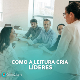 Como a Leitura Cria LÍDERES? Ler é Importante para sua Carreira.