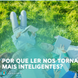 Ler Nos Torna Mais Inteligente? Saiba o Porquê.