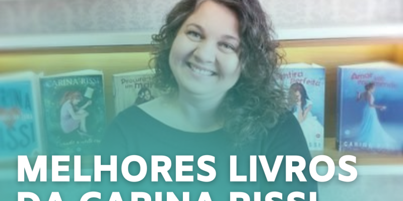 Melhores Livros de Carina Rissi para quem ama romances