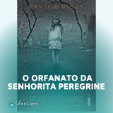 Resenha: O Orfanato da Srta. Peregrine para Crianças Peculiares