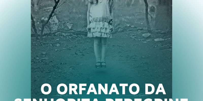 Resenha: O Orfanato da Srta. Peregrine para Crianças Peculiares