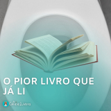O Pior Livro que eu Já Li: Evite a todo custo!