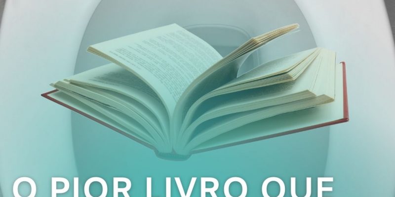 O Pior Livro que eu Já Li: Evite a todo custo!