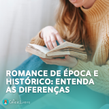 Romance de época e romance histórico: Qual a diferença?
