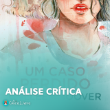 Um Caso Perdido: Análise crítica – Será que vale a pena ler?
